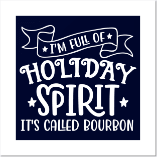 Im full of Holiday Spirit Its Called Bourbon Posters and Art